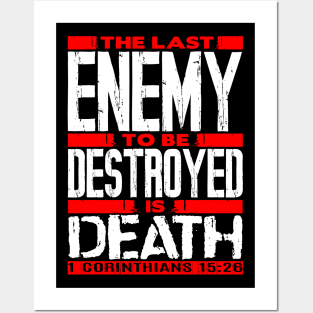 1 Corinthians 15:26 The Last Enemy To Be Destroyed Is Death Posters and Art